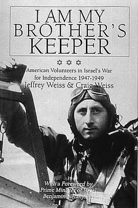 I Am My Brother's Keeper: American Volunteers in Israel's War for Independence, 1947-1949