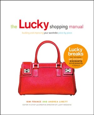 The Lucky Shopping Manual: Building and Improving Your Wardrobe Piece by Piece