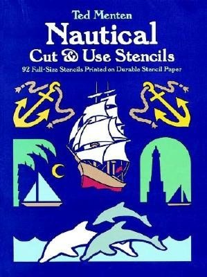 Nautical Cut & Use Stencils: 92 Full-Size Stencils Printed on Durable Stencil Paper