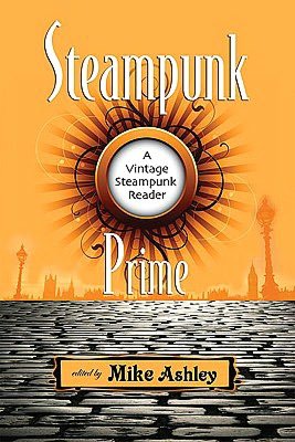 Steampunk Prime: A Vintage Steampunk Reader