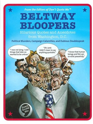 Beltway Bloopers: Hilarious Quotes and Anecdotes from Washington, D.C.