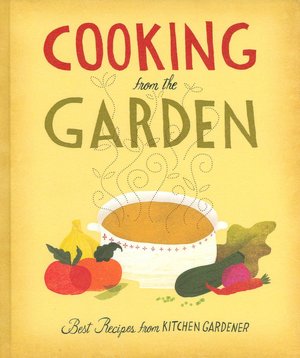 Cooking from the Garden: Best Recipes from Kitchen Gardener
