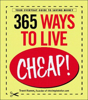 365 Ways to Live Cheap: Your Everyday Guide to Saving Money