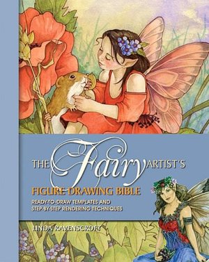 The Fairy Artist's Figure Drawing Bible: Ready-to-Draw Templates and Step-by-Step Rendering Techniques