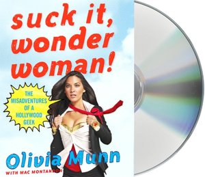 Suck It, Wonder Woman!: The Misadventures of a Hollywood Geek