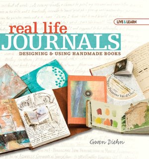 Real Life Journals: Designing & Using Handmade Books