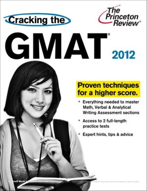 Cracking the GMAT, 2012 Edition