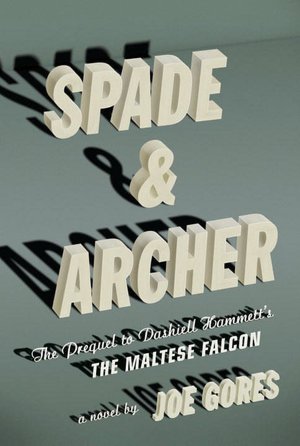 Spade and Archer: The Prequel to The Maltese Falcon