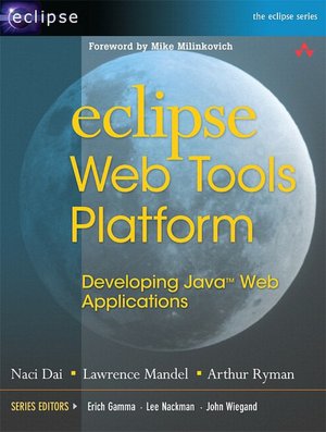 Eclipse Web Tools Platform: Java Web Application Development with Eclipse