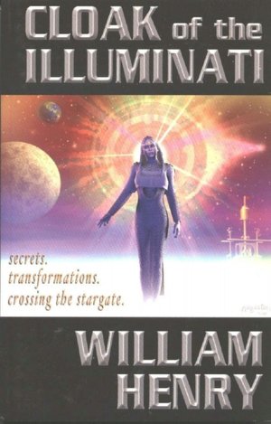 Cloak of the Illuminati: Secrets, Transformations, Crossing the Stargate