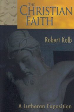 The Christian Faith: A Lutheran Exposition