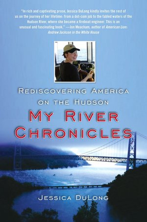 My River Chronicles: Rediscovering America on the Hudson