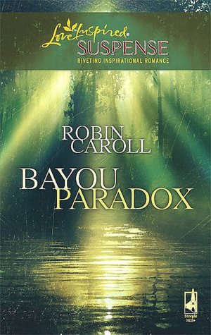 Bayou Paradox (Love Inspired Suspense Series)