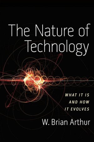 The Nature of Technology: What it is and How it Evolves