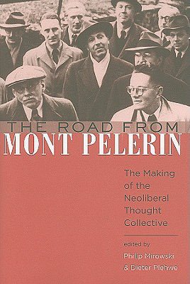 The Road from Mont Pelerin: The Making of the Neoliberal Thought Collective