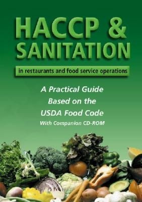 HACCP and Sanitation in Restaurants and Food Service Operations: A Practical Guide Based on the FDA Food Code