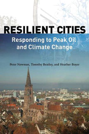 Resilient Cities: Responding to Peak Oil and Climate Change