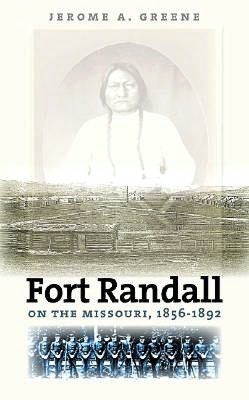 Fort Randall on the Missouri 1856-1892