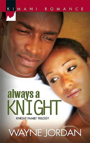 Always a Knight (Kimani Romance Series #103)