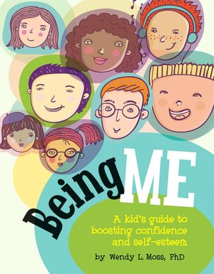 Being Me: A Kid's Guide to Boosting Confidence and Self-Esteem