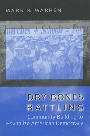 Dry Bones Rattling: Community Building to Revitalize American Democracy