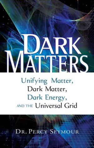 Dark Matters: Unifying Matter, Dark Matter, Dark Energy, and the Universal Grid