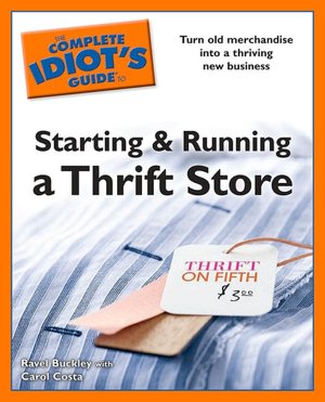 The Complete Idiot's Guide to Starting and Running a ThriftStore