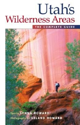 Utah's Wilderness Areas: The Complete Guide