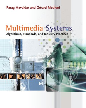 Multimedia Systems: Algorithms, Standards, and Industry Practices
