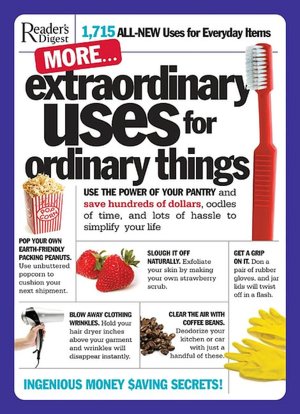 More Extraordinary Uses for Ordinary Things