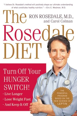 The Rosedale Diet: Turn off Your Hunger Switch!