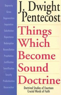 Things Which Become Sound Doctrine: Doctrinal Studies of Fourteen Crucial Words of Faith