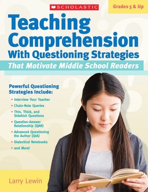 Teaching Comprehension With Questioning Strategies That Motivate Middle School Readers
