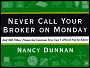 Never Call Your Broker on Monday: And 300 Other Financial Lessons You Can't Afford Not to Know