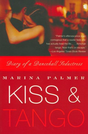 Kiss and Tango: Diary of a Dancehall Seductress