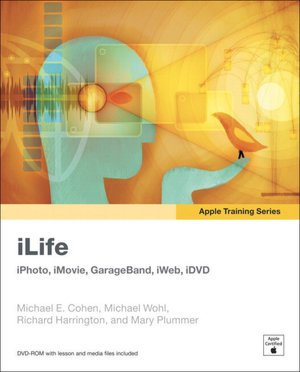 iLife '09: iPhoto, iMovie, GarageBand, iWeb, iDVD (Apple Training Series)