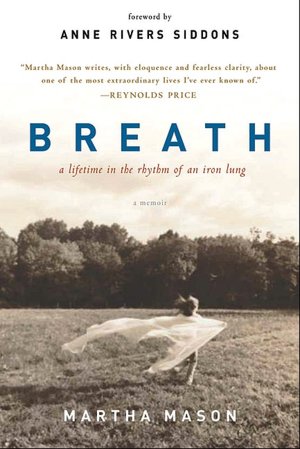 Breath: A Lifetime in the Rhythm of an Iron Lung: A Memoir