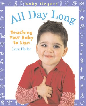 Baby Fingers: All Day Long: Teaching Your Baby to Sign