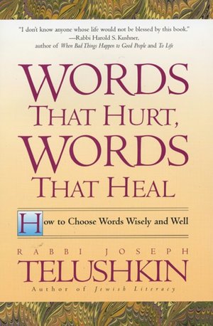 Words That Hurt, Words That Heal: How to Choose Words Wisely and Well