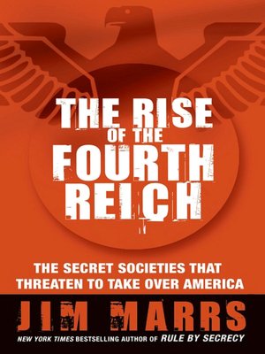 The Rise of the Fourth Reich: The Secret Societies That Threaten to Take over America