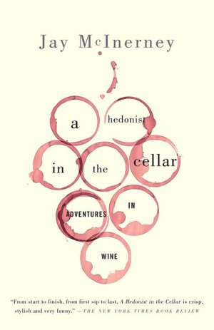 Hedonist in the Cellar: Adventures in Wine