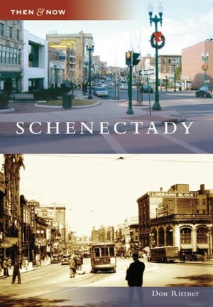 Schenectady, New York (Then and Now Series)