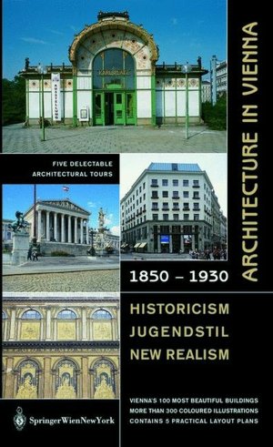 Architecture in Vienna 1850 to 1930: Historicism - Jugendstil - New Realism