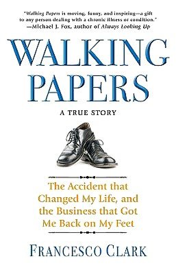 Walking Papers: The Accident That Changed My Life, and the Business That Got Me Back on My Feet