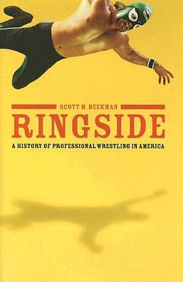Ringside: A History of Professional Wrestling in America