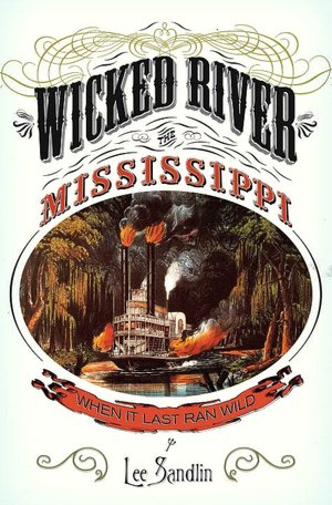 Wicked River: The Mississippi When It Last Ran Wild
