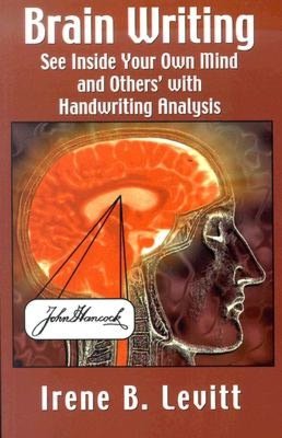 Brain Writing: See Inside Your Own Mind and Others' with Handwriting Analysis