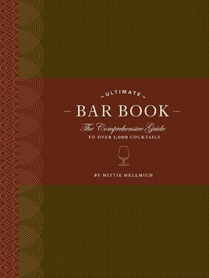 Ultimate Bar Book: The Comprehensive Guide to over 1,000 Cocktails