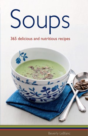 Soups: 365 Delicious and Nutritious Recipes