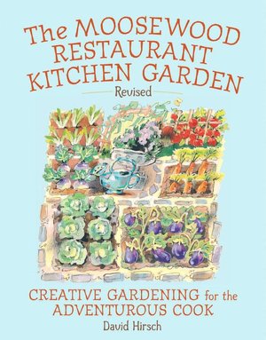 Moosewood Restaurant Kitchen Garden: Creative Gardening for the Adventurous Cook